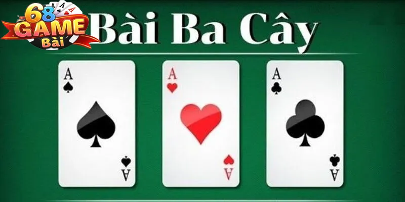 Tổng hợp luật chơi ba cây 68 game bài