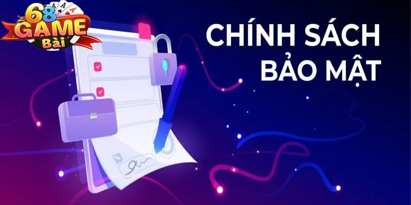 Chính sách bảo mật của 68 game bài có uy tín không