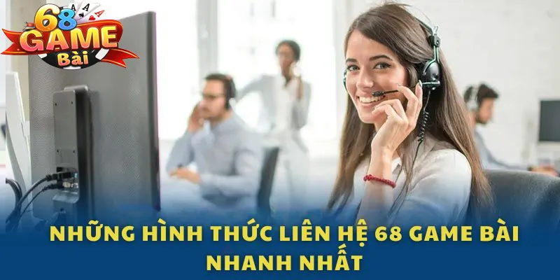 Các hình thức liên hệ 68 game bài nhanh nhất